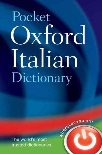 Pocket Oxford Italian dictionary : Italian-English, English-Italian / editors, Pat Bulhosen, Francesca Logi, Loredana Riu.
