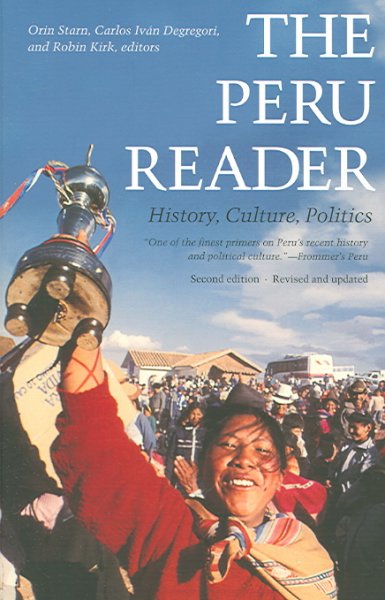 The Peru reader : history, culture, politics / edited by Orin Starn, Carlos Iván Degregori, and Robin Kirk.