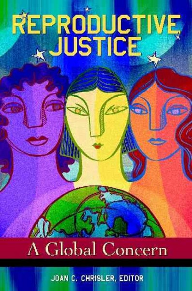 Reproductive justice : a global concern / Joan C. Chrisler, editor.