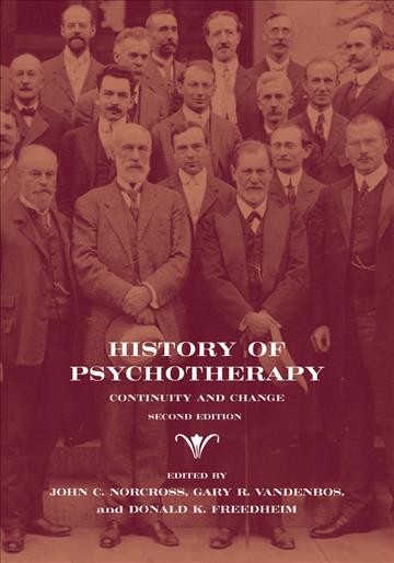 History of psychotherapy : continuity and change / edited by John C. Norcross, Gary R. VandenBos, and Donald K. Freedheim.