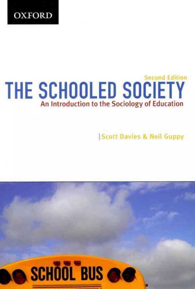 The schooled society : an introduction to the sociology of education / Scott Davies and Neil Guppy.