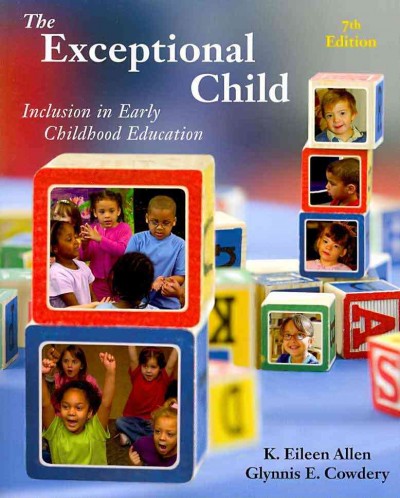 The exceptional child : inclusion in early childhood education / K. Eileen Allen, Glynnis E. Cowdery ; with the assistance of Jennifer M. Johnson.