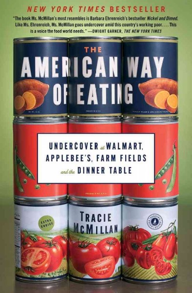 The American way of eating : undercover at Walmart, Applebee's, farm fields, and the dinner table / Tracie McMillan.