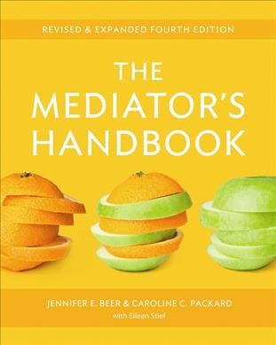 The mediator's handbook / Jennifer E. Beer & Caroline C. Packard ; with Eileen Stief.
