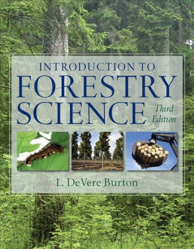 Introduction to forestry science / L. DeVere Burton.