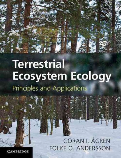 Terrestrial ecosystem ecology : principles and applications / Göran I. Ågren, Folke O. Andersson.
