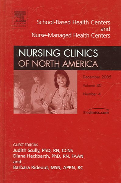 School-based health centers and Nurse-managed health centers / guest editors, Judith Scully, Diana Hackbarth and Barbara Rideout.