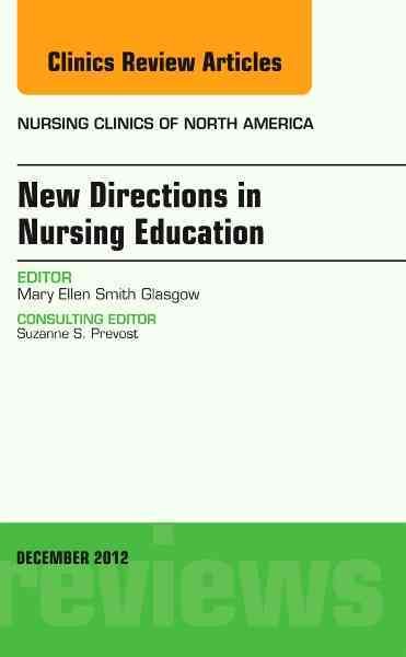 New directions in nursing education / editor, Mary Ellen Smith Glasgow ; consulting editor, Suzanne S. Prevost.