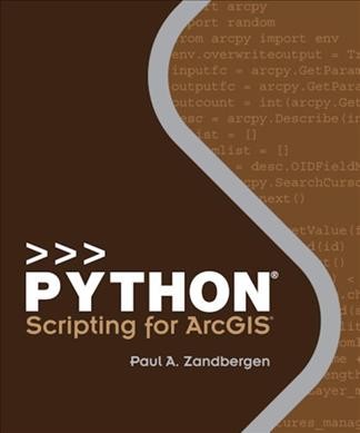 Python scripting for ArcGIS / Paul A. Zandbergen.