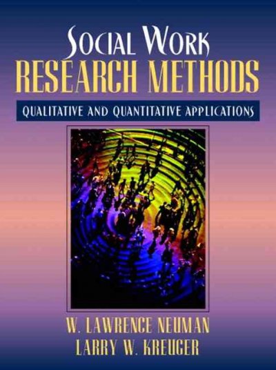 Social work research methods : qualitative and quantitative approaches / W. Lawrence Neuman, Larry W. Kreuger.