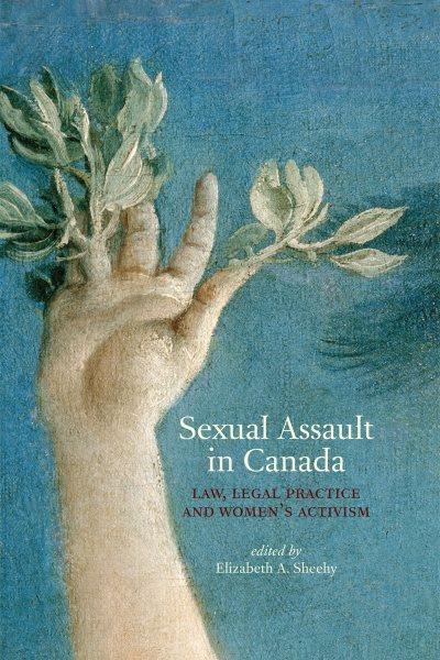 Sexual assault in Canada [electronic resource] : law, legal practice, and women's activism / Elizabeth A. Sheehy, editor.