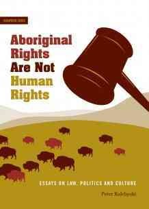 Aboriginal rights are not human rights : in defence of indigenous struggles / Peter Kulchyski.