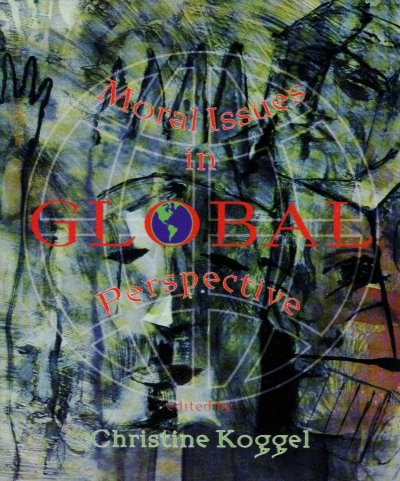 Moral issues in global perspective / edited by Christine M. Koggel.