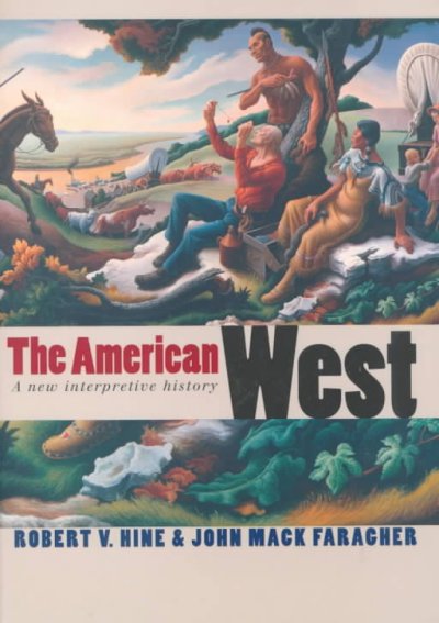 The American West : a new interpretive history / Robert V. Hine & John Mack Faragher.