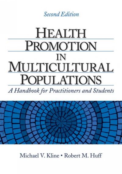 Health promotion in multicultural populations : a handbook for practitioners and students / [edited by] Michael V. Kline, Robert M. Huff.