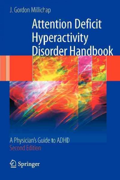 Attention deficit hyperactivity disorder handbook : a physician's guide to ADHD / J. Gordon Millichap.