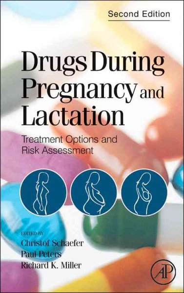 Drugs during pregnancy and lactation : treatment options and risk assessment / edited by Christof Schaefer, Paul Peters, and Richard K. Miller.