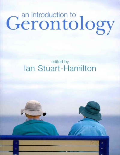 An introduction to gerontology / edited by Ian Stuart-Hamilton.