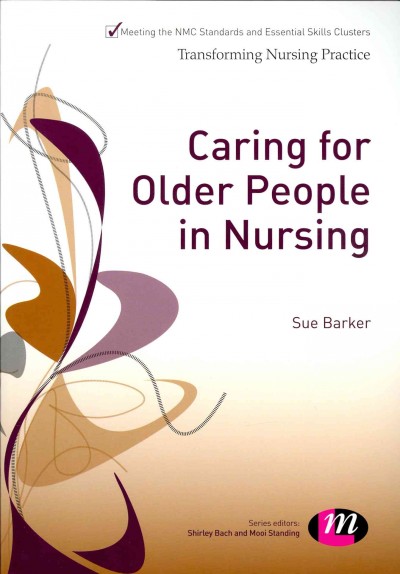 Caring for older people in nursing / [by] Sue Barker ... [et al.]