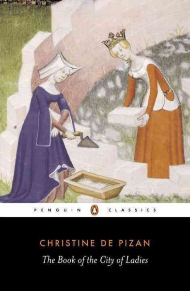 The book of the city of ladies / Christine de Pizan ; translated and with an introduction and notes by Rosalind Brown-Grant.
