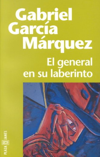 El general en su laberinto / Gabriel Garcia Marquez.