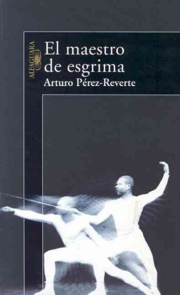 El maestro de esgrima / Arturo Pérez-Reverte.
