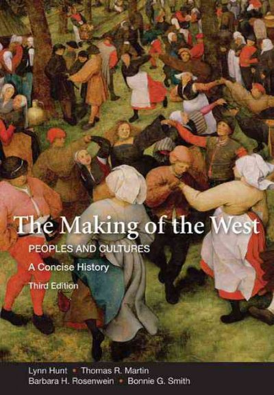 The making of the West : peoples and cultures : a concise history / Lynn Hunt ... [et al.].