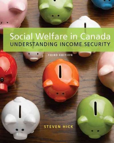 Social welfare in Canada : understanding income security / Steven Hick.