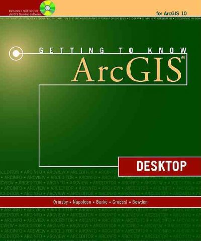 Getting to know ArcGIS desktop : desktop / Tim Ormsby ... [et al.]