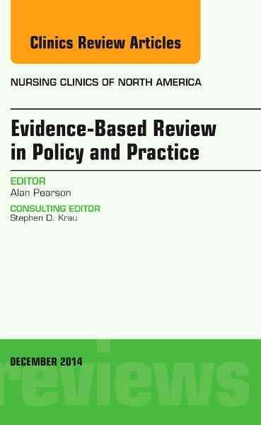 Evidence-based review in policy and practice / editor, Alan Pearson ; consulting editor, Stephen D. Krau.