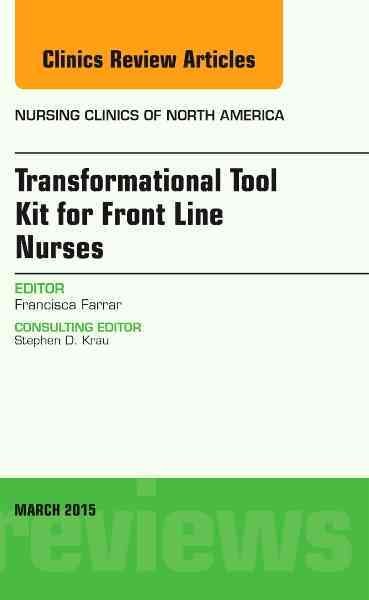 Transformational tool kit for front line nurses / editor, Francisca Cisneros Farrar ; consulting editor, Stephen D. Krau.