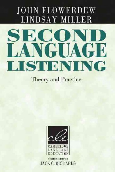 Second language listening : theory and practice / John Flowerdew, Lindsay Miller.