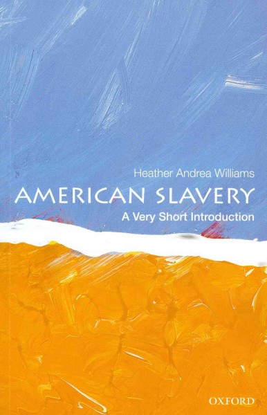 American slavery / Heather Andrea Williams.