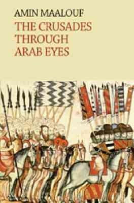 The crusades through Arab eyes / Amin Maalouf ; translated by Jon Rothschild.
