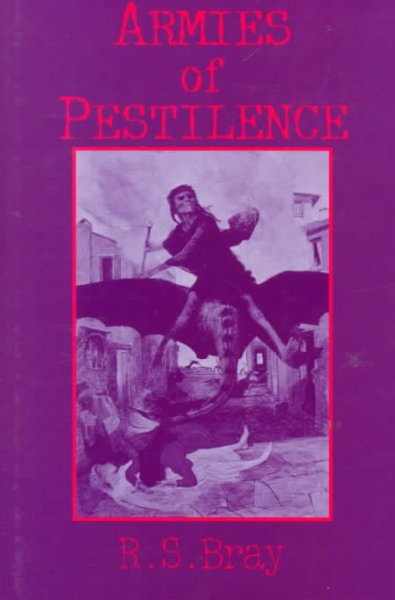 Armies of pestilence : the effects of pandemics on history / R.S. Bray.