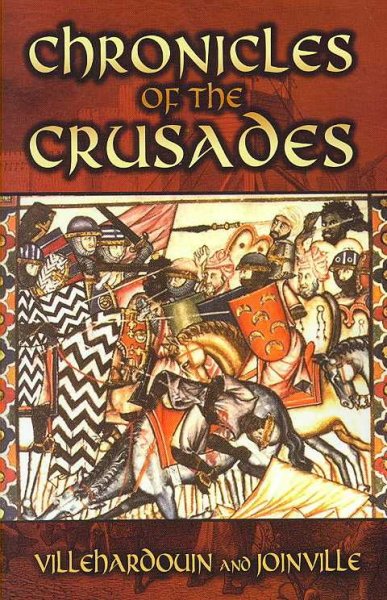 Chronicles of the Crusades / Villehardouin and de Joinville ; translated by Sir Frank Marzials.