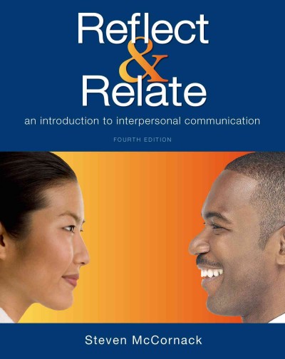 Reflect & relate : an introduction to interpersonal communication / Steven McCornack.