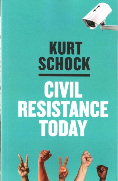 Civil resistance today / Kurt Schock.