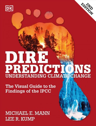 Dire predictions : understanding climate change / Michael E. Mann, Lee R. Kump.