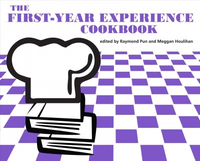 The first-year experience cookbook / edited by Raymond Pun and Meggan Houlihan.