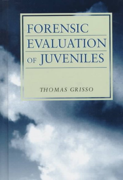 Forensic evaluation of juveniles / Thomas Grisso.