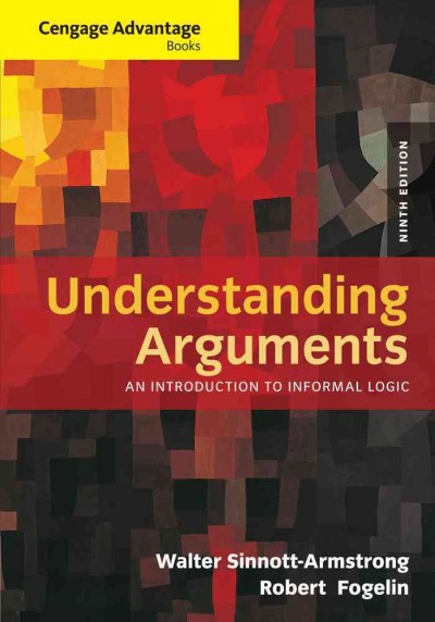 Understanding arguments : an introduction to informal logic / Walter Sinnot-Armstrong, Robert J. Fogelin.