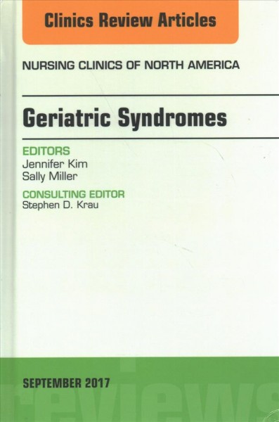 Geriatric syndromes / editors, Jennifer Kim, Sally Miller ; consulting editor, Stephen D. Krau.