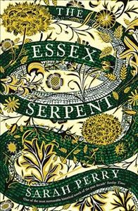 The Essex serpent / Sarah Perry.
