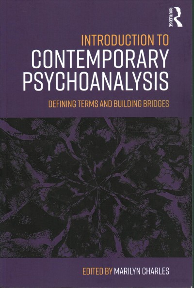 Introduction to contemporary psychoanalysis : defining terms and building bridges / edited by Marilyn Charles.