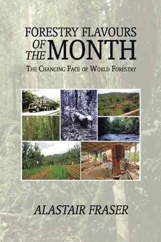 Forestry flavours of the month : the changing face of world forestry / Alastair Fraser.