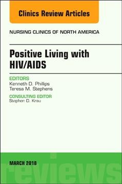 Positive living with HIV/AIDS / editors Kenneth D. Phillips, Teresa M. Stephens.