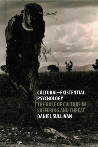 Cultural-existential psychology : the role of culture in suffering and threat / Daniel Sullivan