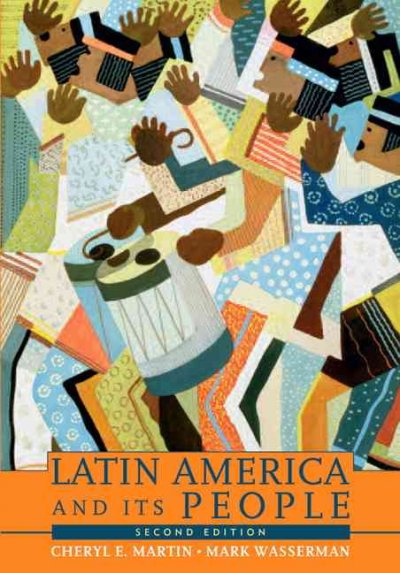 Latin America and its people / Cheryl E. Martin, Mark Wasserman.