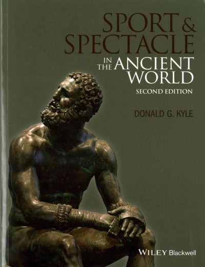 Sport and spectacle in the ancient world / Donald G. Kyle.